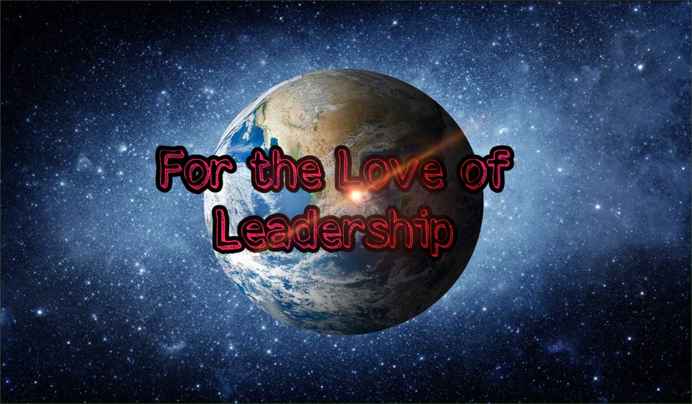 For the Love of Leadership